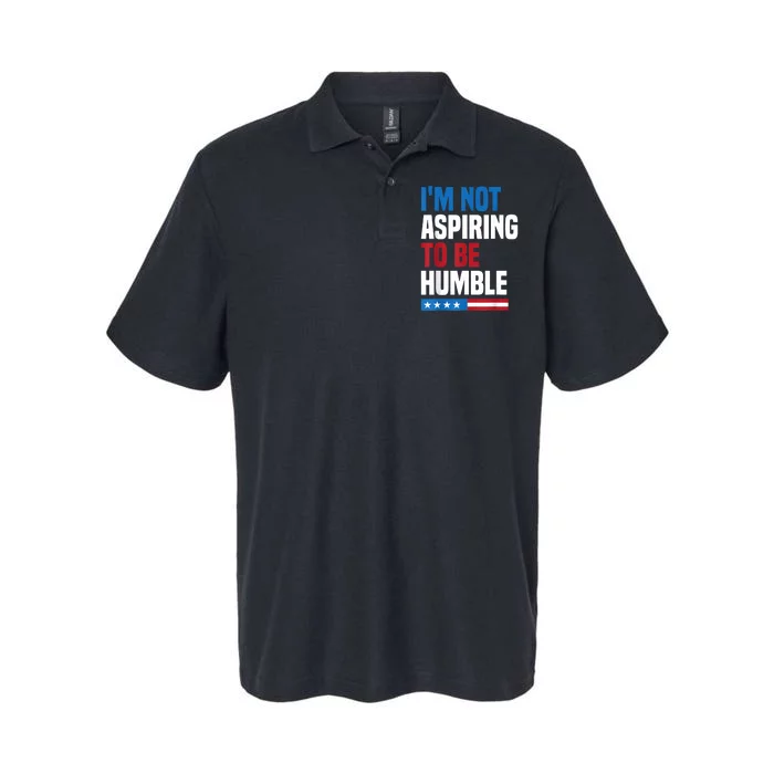 IM Not Aspiring To Be Humble Kamala Harris Quote Saying Softstyle Adult Sport Polo