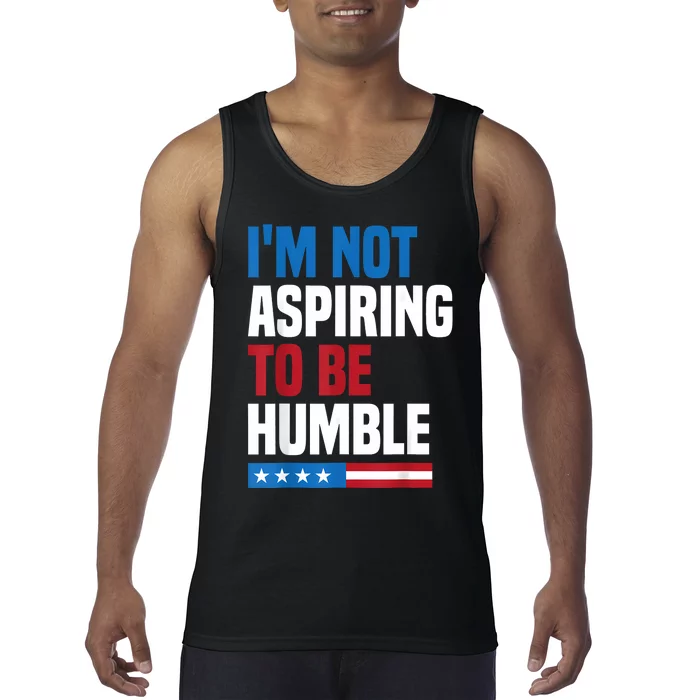 IM Not Aspiring To Be Humble Kamala Harris Quote Saying Tank Top