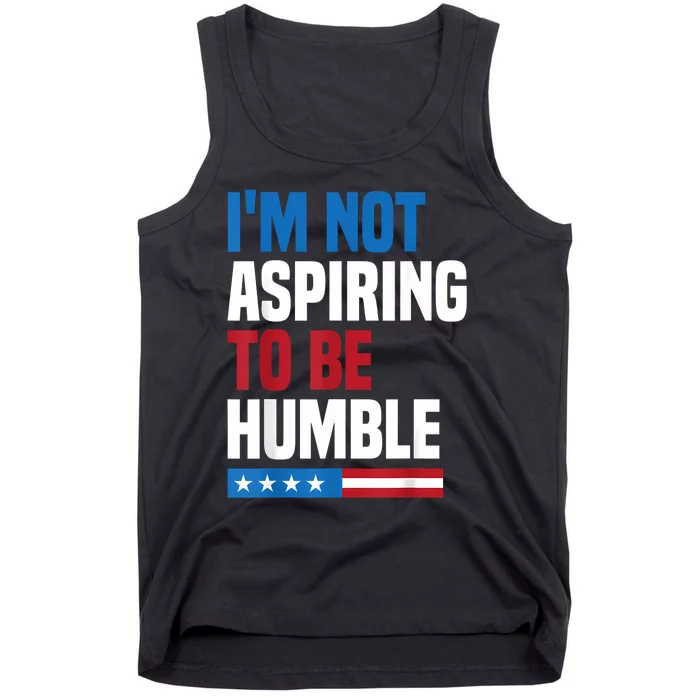 IM Not Aspiring To Be Humble Kamala Harris Quote Saying Tank Top