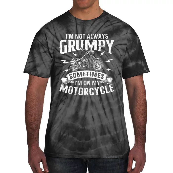 IM Not Always Grumpy Biker Motorcycle Rider Riding Racing Tie-Dye T-Shirt