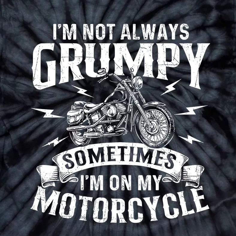 IM Not Always Grumpy Biker Motorcycle Rider Riding Racing Tie-Dye T-Shirt