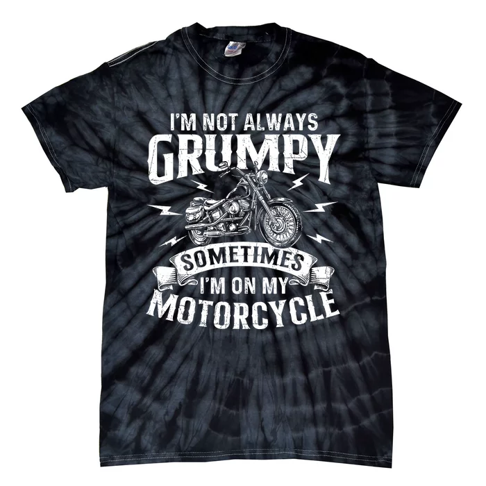 IM Not Always Grumpy Biker Motorcycle Rider Riding Racing Tie-Dye T-Shirt