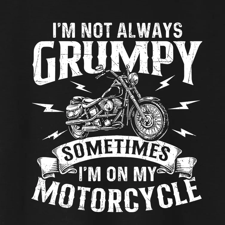 IM Not Always Grumpy Biker Motorcycle Rider Riding Racing Women's Crop Top Tee