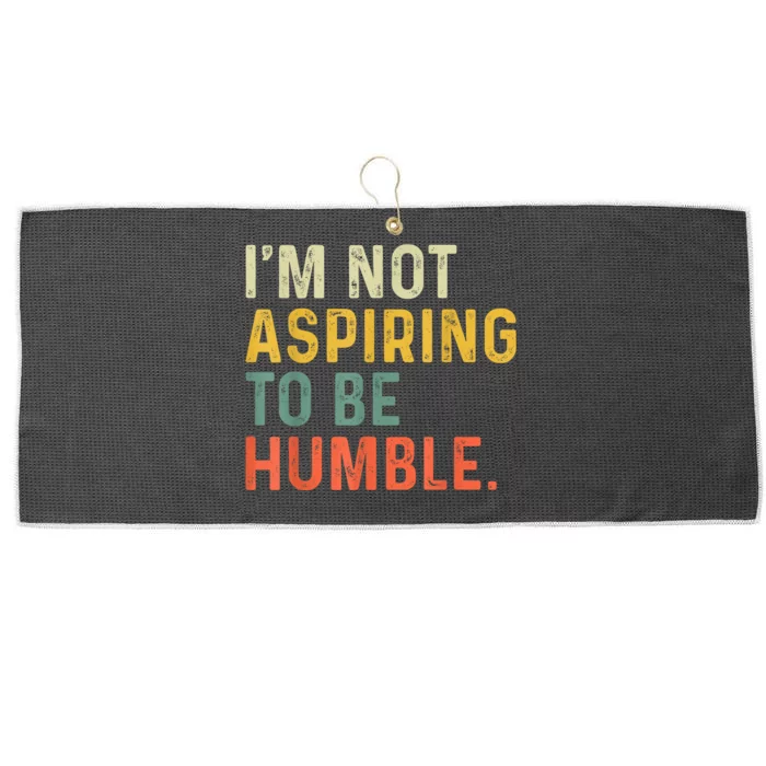 IM Not Aspiring To Be Humble Large Microfiber Waffle Golf Towel