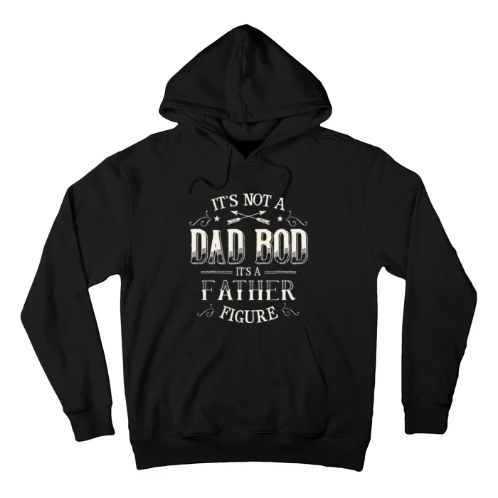 Its Not A Dad Bod Its A Father Figure Dad Bod Hoodie