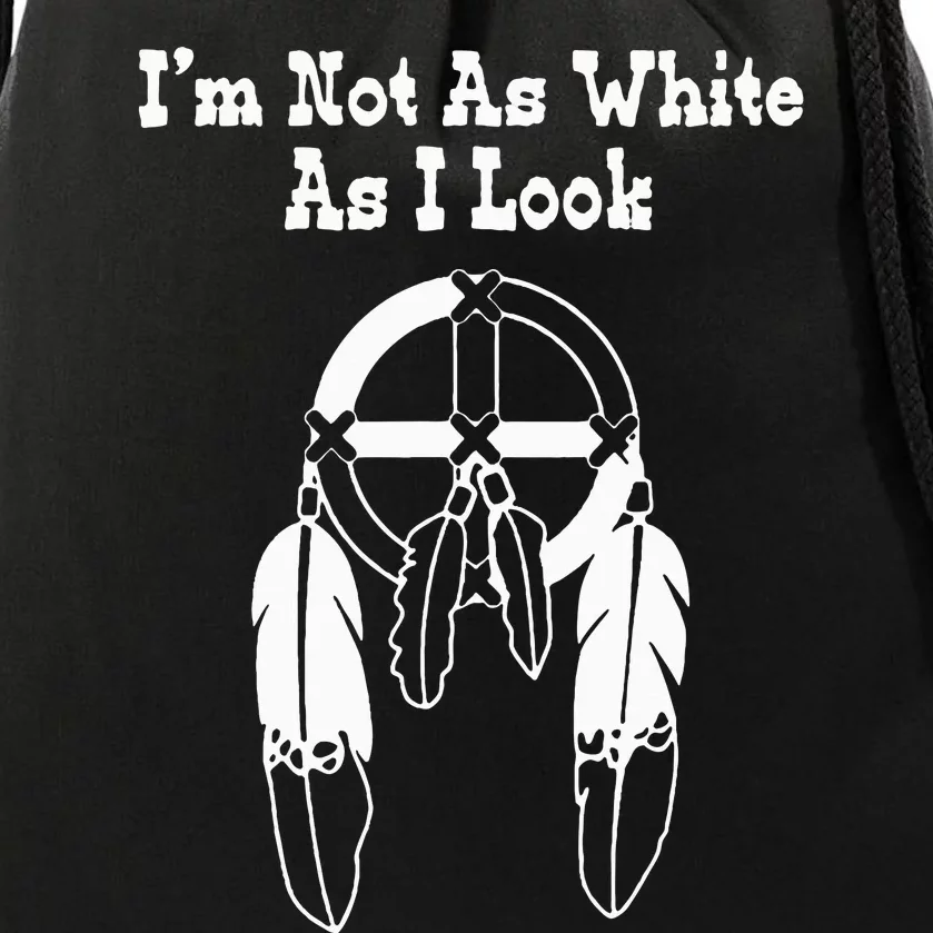 I'm Not As White As I Look Native American DNA Drawstring Bag