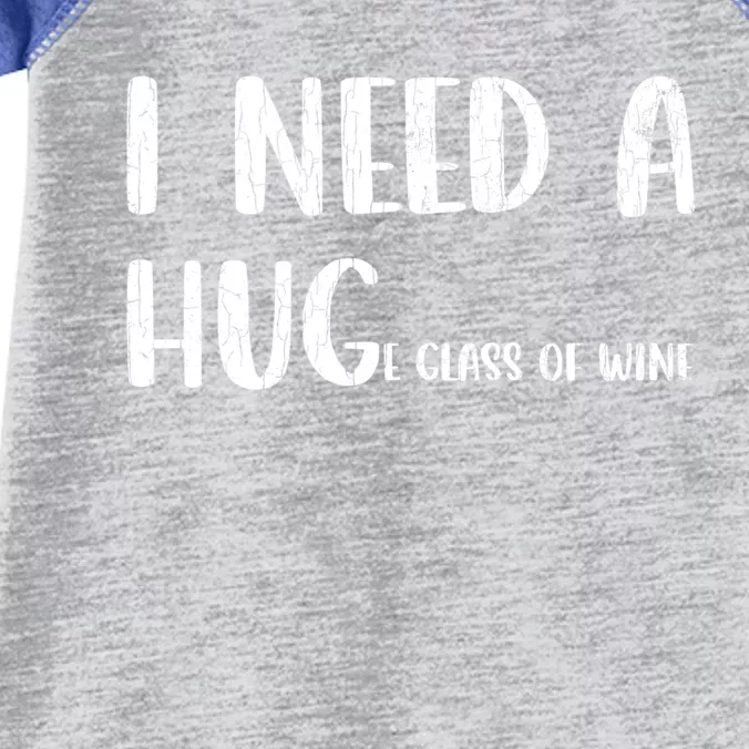 I Need A Huge Glass Of Wine Funny Er Graphic Gift Infant Baby Jersey Bodysuit