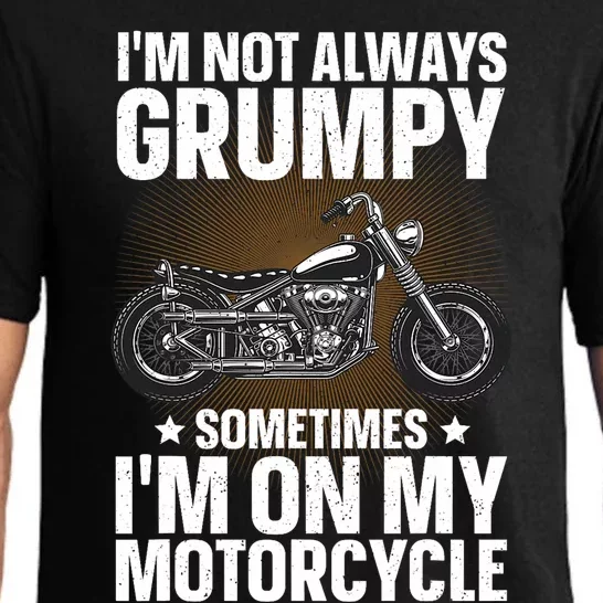 Im Not Always Grumpy Sometimes Im On My Motorcycle Rider Art Bike Lover Pajama Set