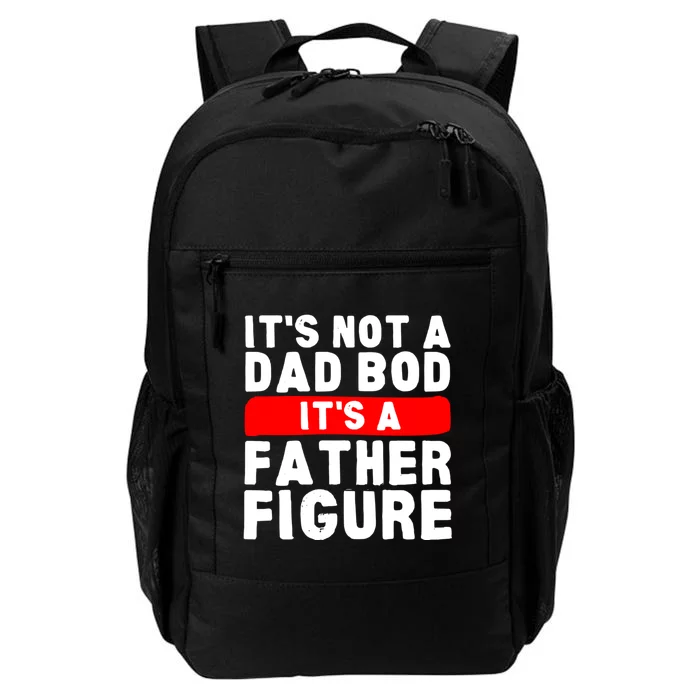 ItS Not A Dad Bod ItS A Father Figure Fathersday Funny Daily Commute Backpack