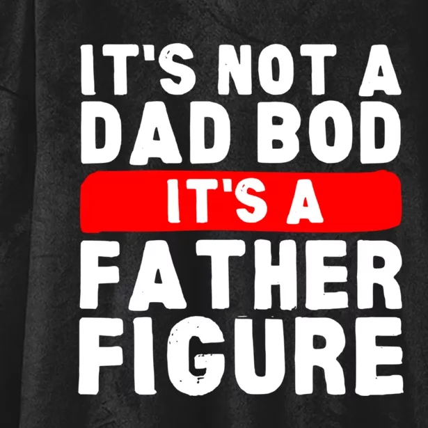 ItS Not A Dad Bod ItS A Father Figure Fathersday Funny Hooded Wearable Blanket