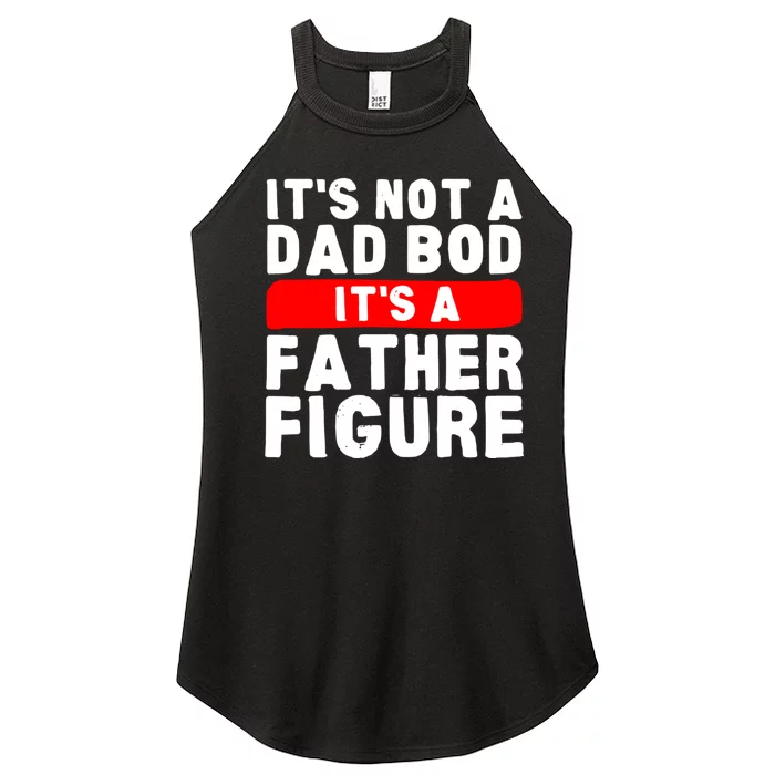 ItS Not A Dad Bod ItS A Father Figure Fathersday Funny Women’s Perfect Tri Rocker Tank