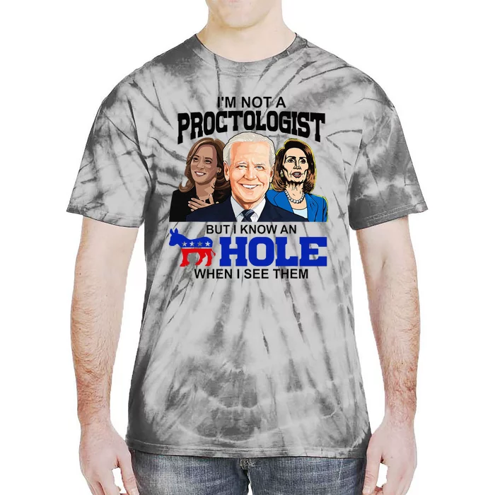 IM Not A Proctologist But I Know An Asshole When I See Them Tie-Dye T-Shirt