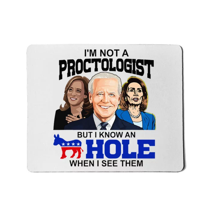 IM Not A Proctologist But I Know An Asshole When I See Them Mousepad