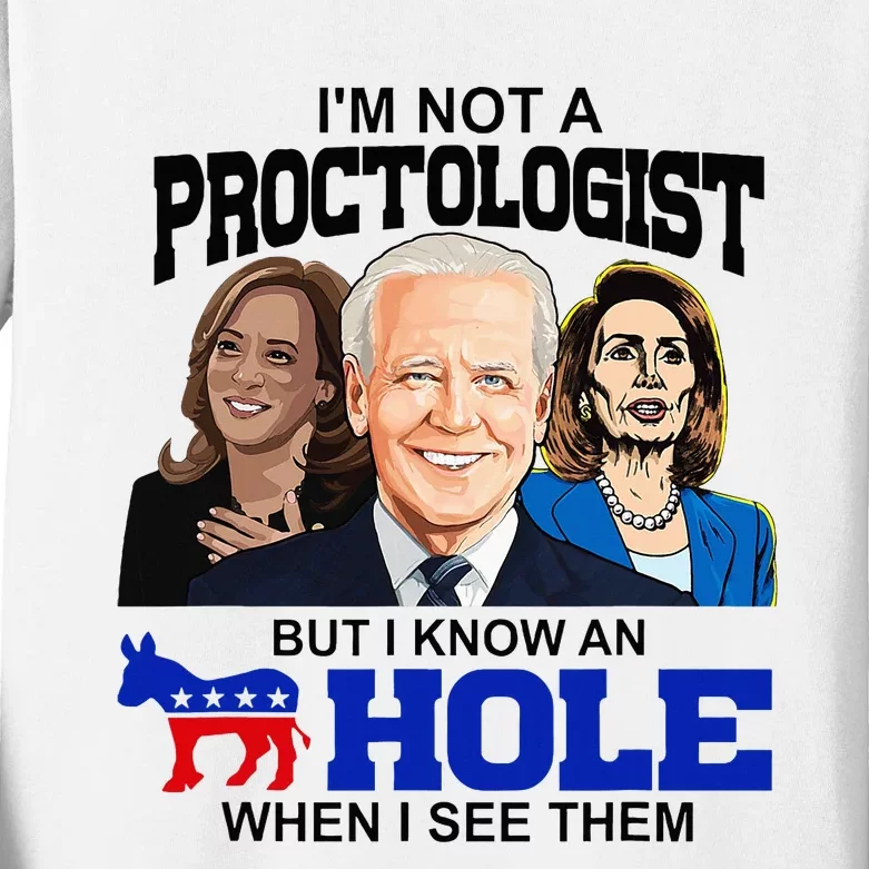 IM Not A Proctologist But I Know An Asshole When I See Them Kids Long Sleeve Shirt