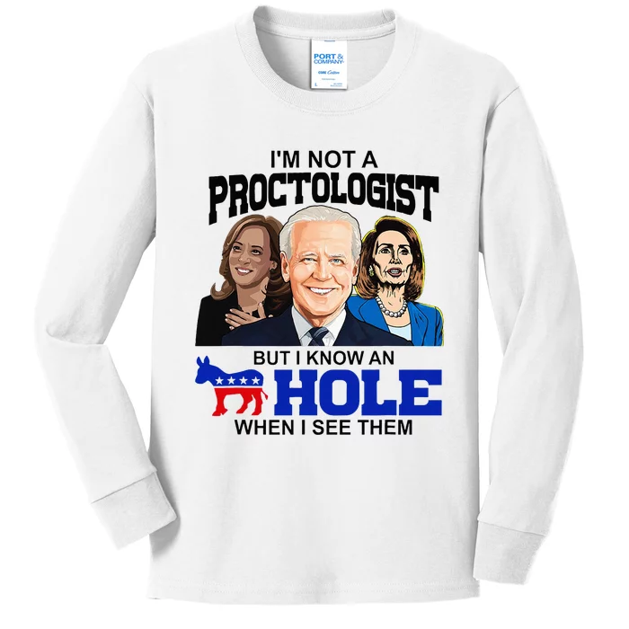 IM Not A Proctologist But I Know An Asshole When I See Them Kids Long Sleeve Shirt