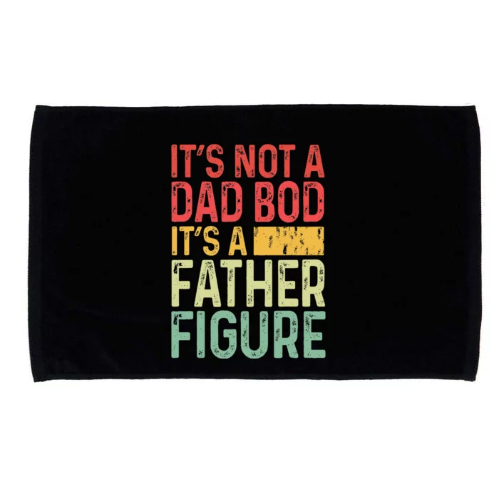 It's Not A Dad Bod It's A Father Figure Funny Gift For Dad Microfiber Hand Towel