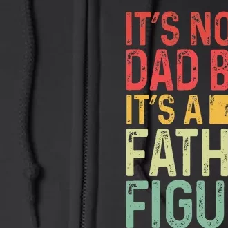 It's Not A Dad Bod It's A Father Figure Funny Gift For Dad Full Zip Hoodie