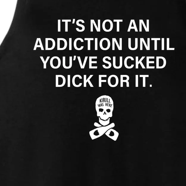 It's Not An Addiction Until You've Sucked (On Back) Ladies Tri-Blend Wicking Tank