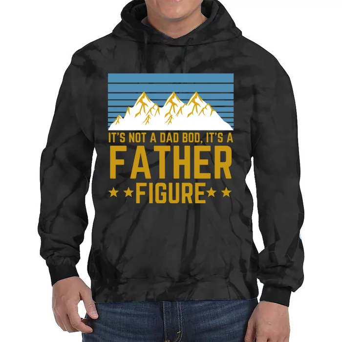 ItS Not A Dad Bod ItS A Father Figure Fathers Day Gift Tie Dye Hoodie