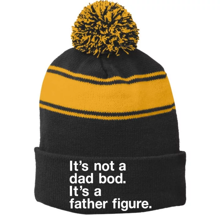 Its Not A Dad Bod Its A Father Figure Stripe Pom Pom Beanie