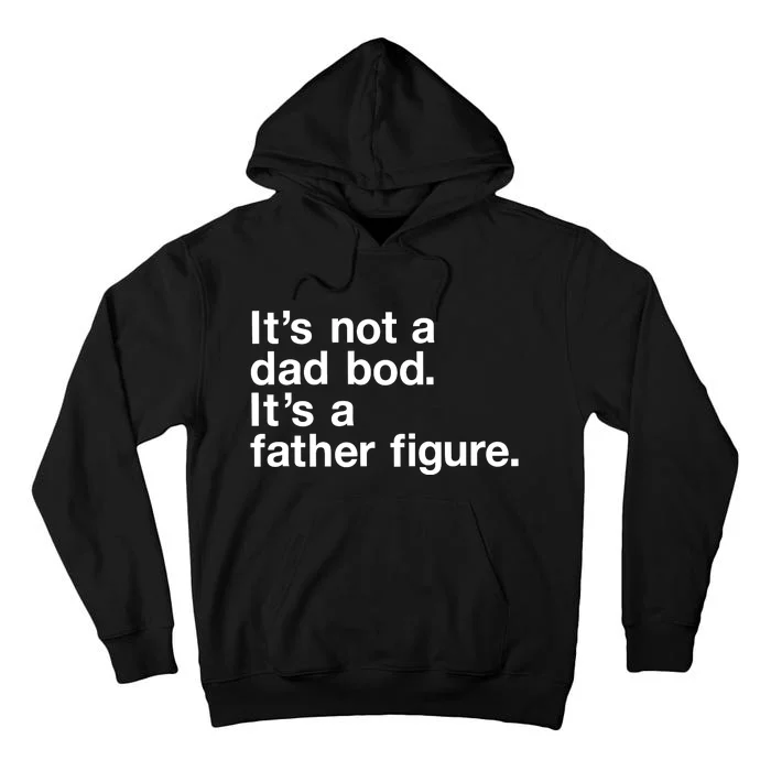 Its Not A Dad Bod Its A Father Figure Tall Hoodie