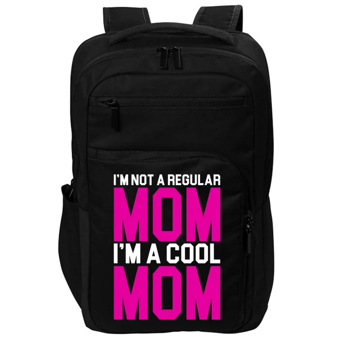 I'm Not A Regular Mom I'm A Cool Mom Gift Impact Tech Backpack