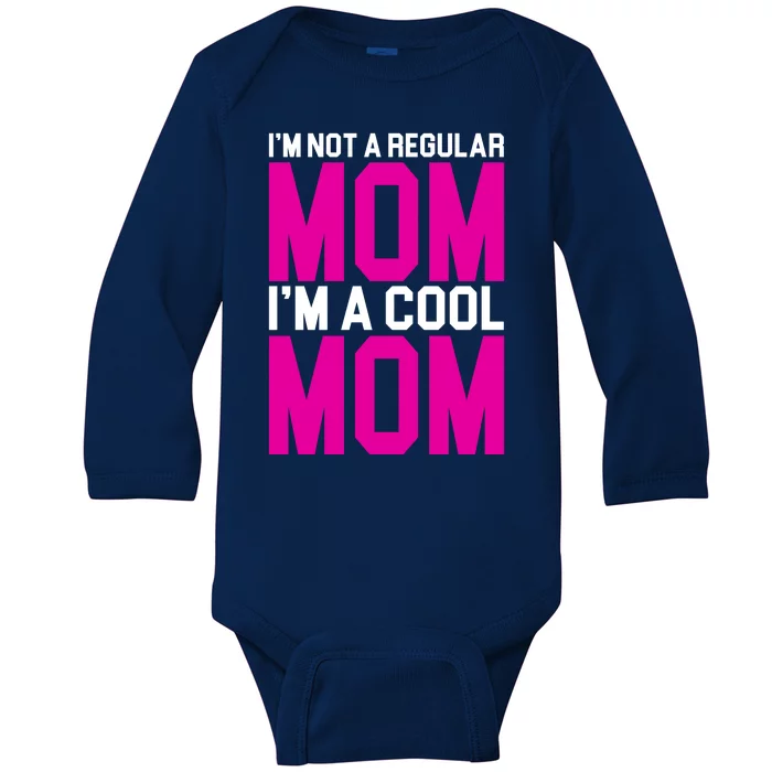 I'm Not A Regular Mom I'm A Cool Mom Gift Baby Long Sleeve Bodysuit