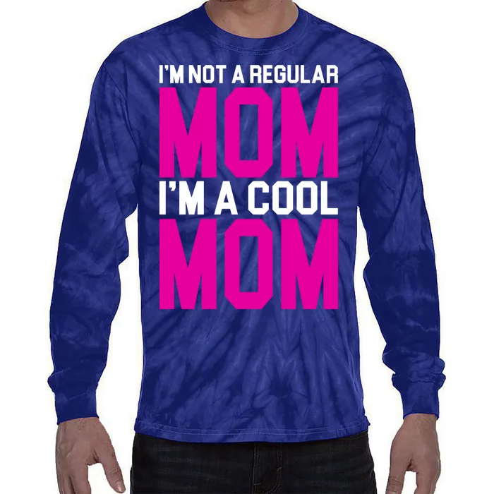 I'm Not A Regular Mom I'm A Cool Mom Gift Tie-Dye Long Sleeve Shirt