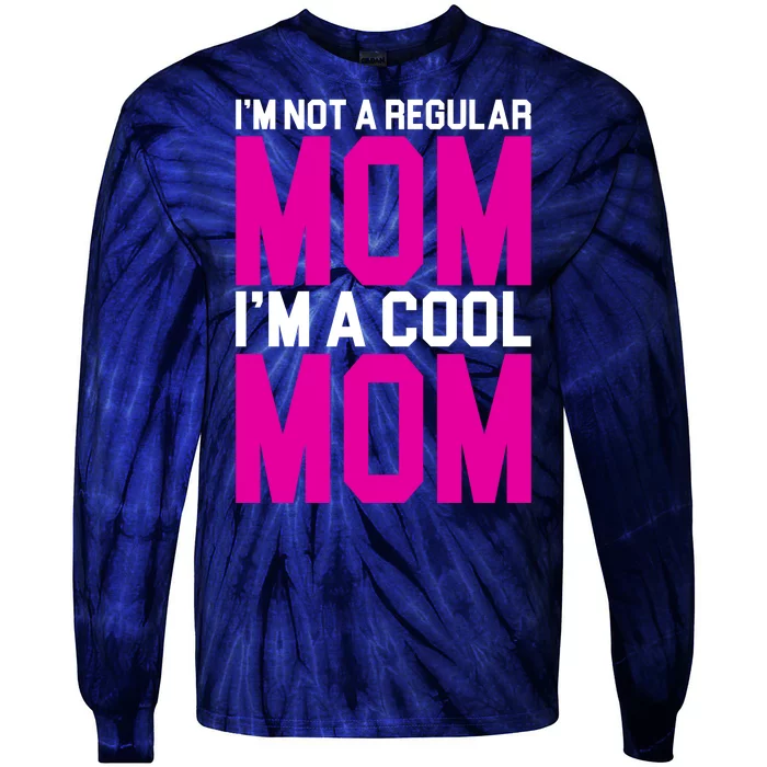 I'm Not A Regular Mom I'm A Cool Mom Gift Tie-Dye Long Sleeve Shirt