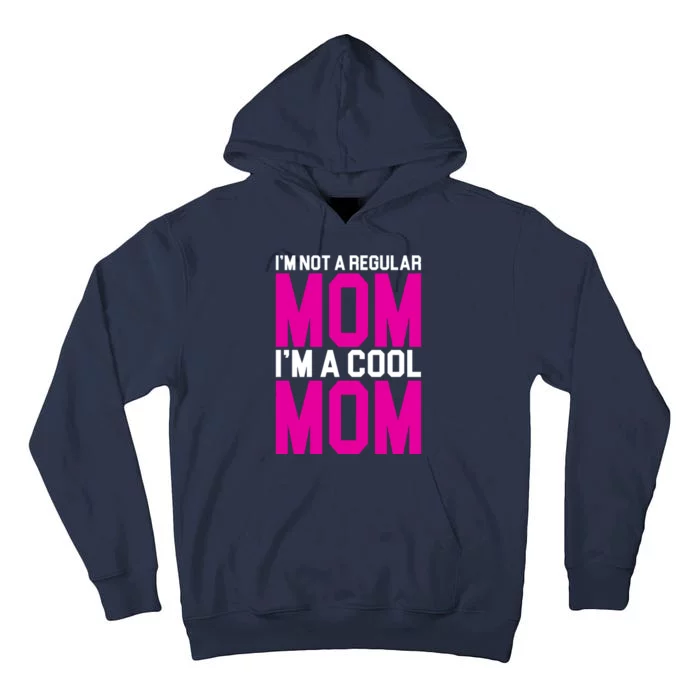 I'm Not A Regular Mom I'm A Cool Mom Gift Tall Hoodie