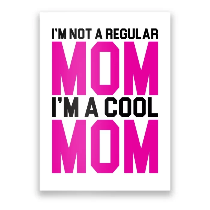 I'm Not A Regular Mom I'm A Cool Mom Gift Poster