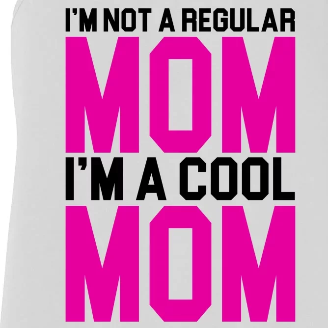 I'm Not A Regular Mom I'm A Cool Mom Gift Women's Racerback Tank