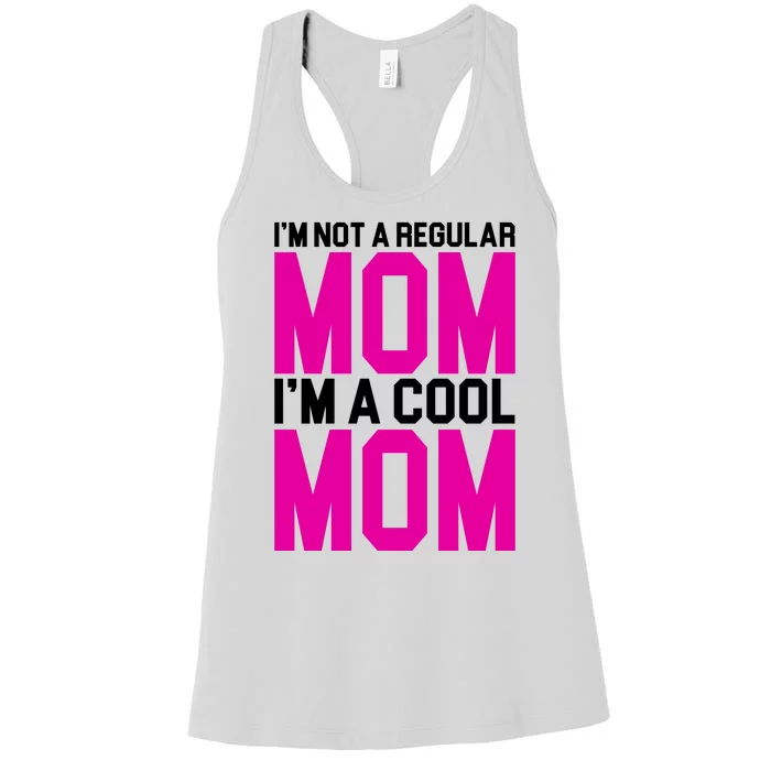 I'm Not A Regular Mom I'm A Cool Mom Gift Women's Racerback Tank