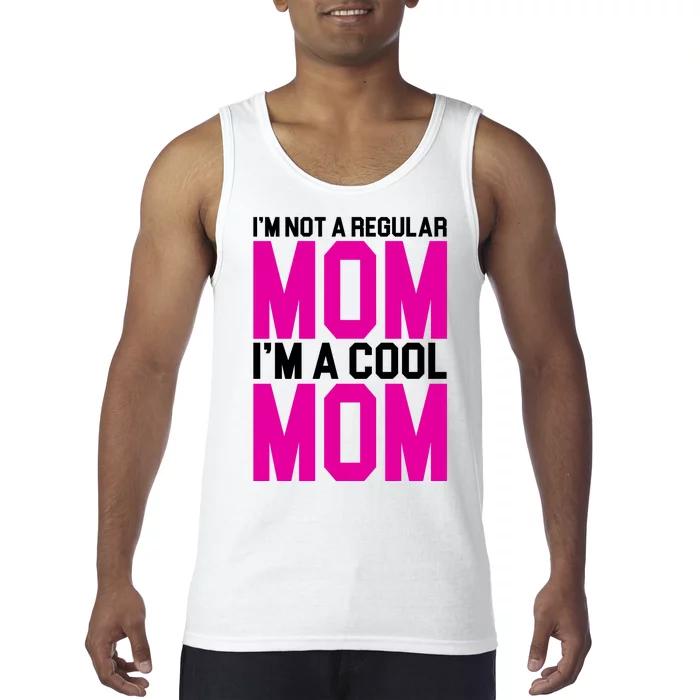 I'm Not A Regular Mom I'm A Cool Mom Gift Tank Top