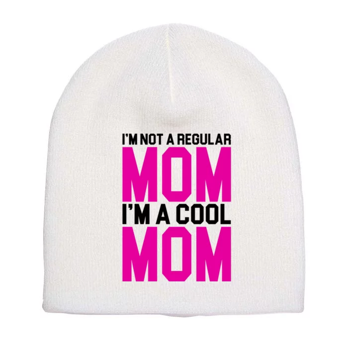 I'm Not A Regular Mom I'm A Cool Mom Gift Short Acrylic Beanie