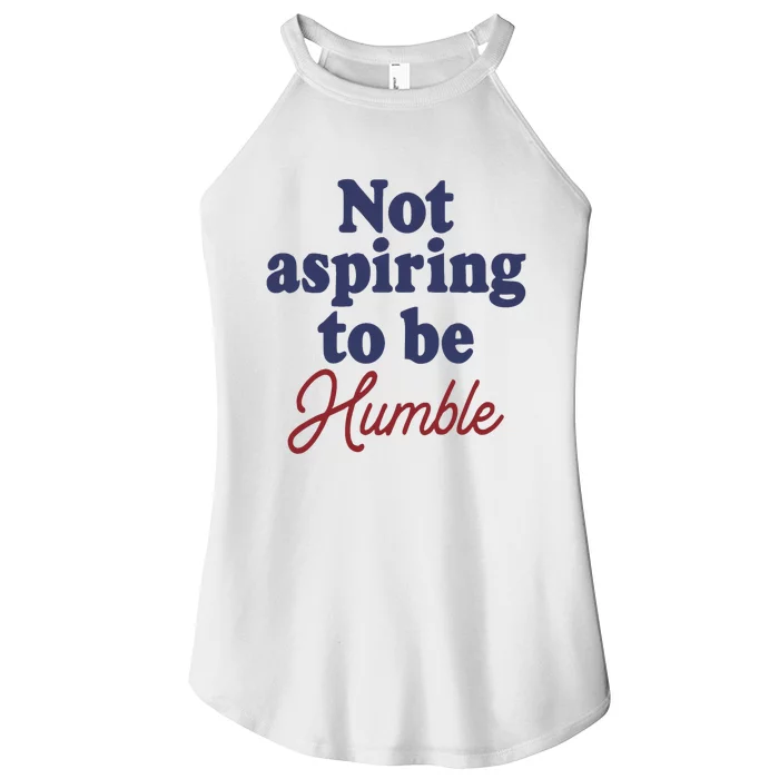 IM Not Aspiring To Be Humble Women’s Perfect Tri Rocker Tank