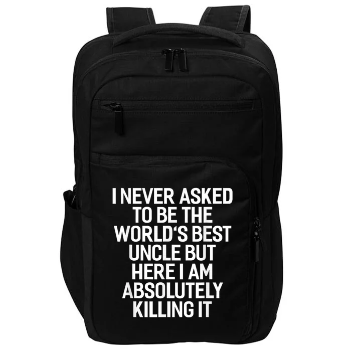 I Never Asked To Be The Worlds Best Uncle Funny Impact Tech Backpack