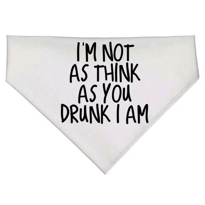 Im Not As Think As You Drunk I Am Gift USA-Made Doggie Bandana