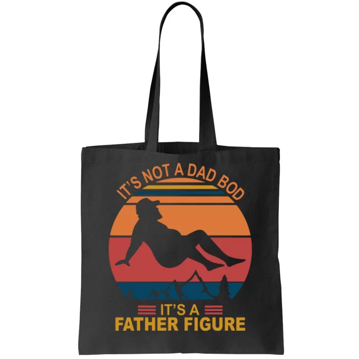 It's Not A Dad Bod It's A Father Figure Tote Bag