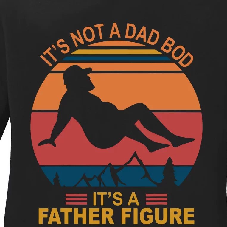 It's Not A Dad Bod It's A Father Figure Ladies Long Sleeve Shirt