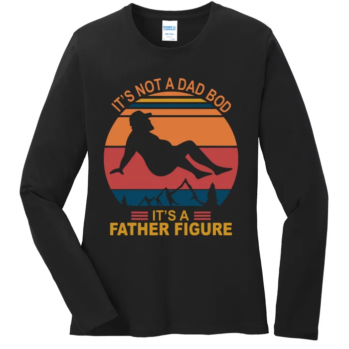 It's Not A Dad Bod It's A Father Figure Ladies Long Sleeve Shirt