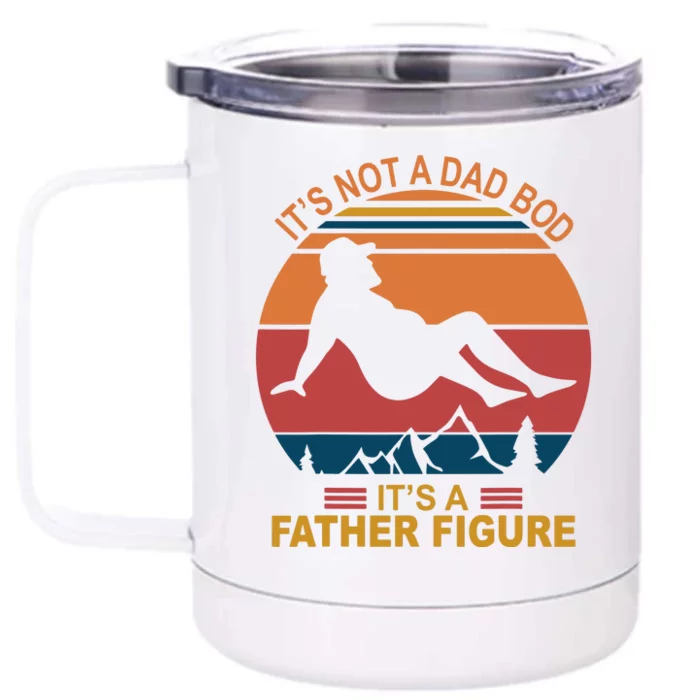 It's Not A Dad Bod It's A Father Figure Front & Back 12oz Stainless Steel Tumbler Cup