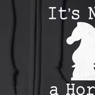 It's Not A Horse Funny Chess Game Gifts For Chess Lovers Full Zip Hoodie