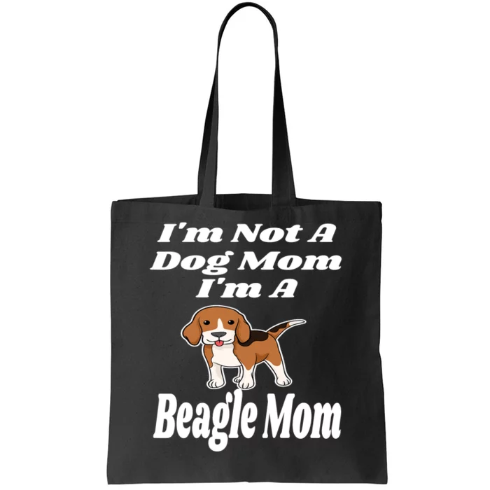 I'm Not A Dog Mom I'm A Beagle Mom Funny Puppy Lover Mother Tote Bag