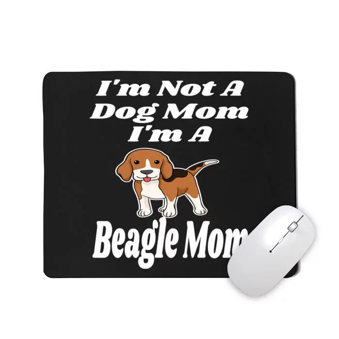 I'm Not A Dog Mom I'm A Beagle Mom Funny Puppy Lover Mother Mousepad