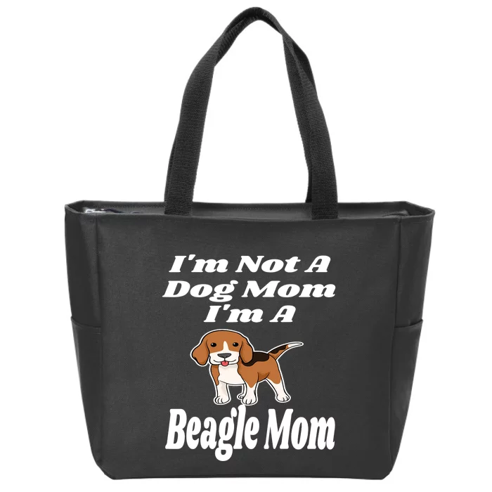 I'm Not A Dog Mom I'm A Beagle Mom Funny Puppy Lover Mother Zip Tote Bag