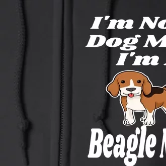 I'm Not A Dog Mom I'm A Beagle Mom Funny Puppy Lover Mother Full Zip Hoodie