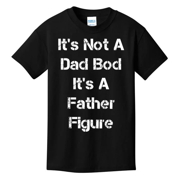 Its Not A Dad Bod Its A Father Figure Kids T-Shirt