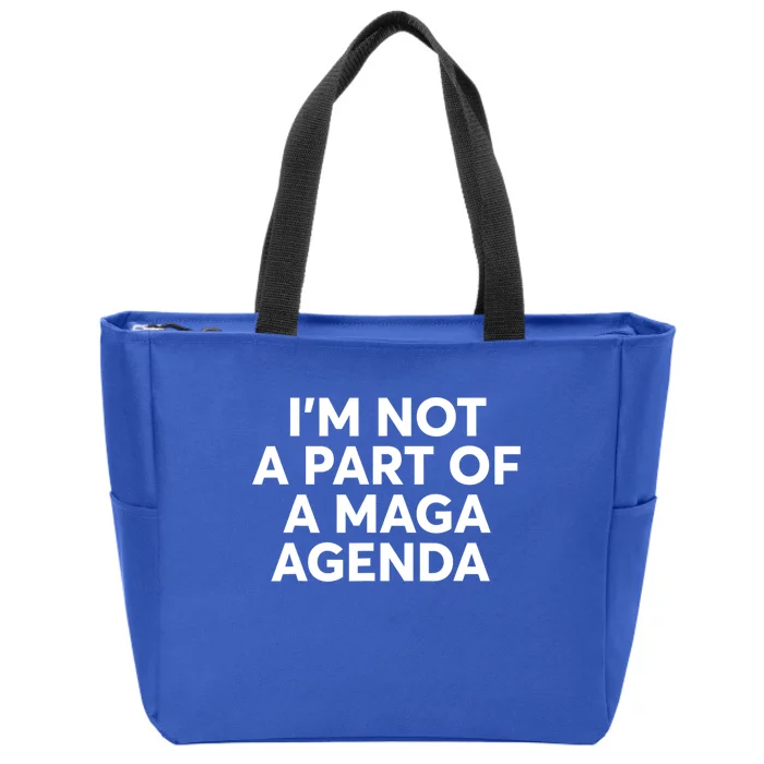 IM Not A Part Of A Maga Agenda Funny Saying Zip Tote Bag