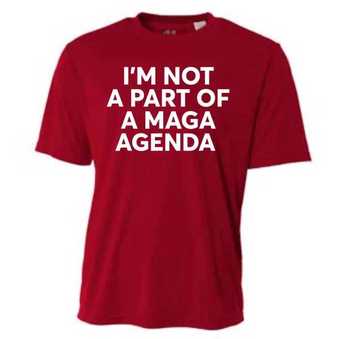 IM Not A Part Of A Maga Agenda Funny Saying Cooling Performance Crew T-Shirt